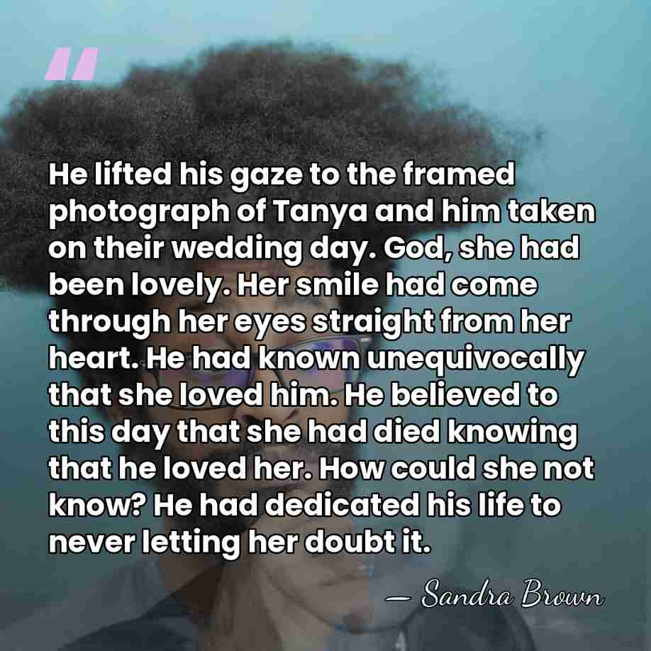 He lifted his gaze to the framed photograph of Tanya and him&hellip; - Sandra Brown