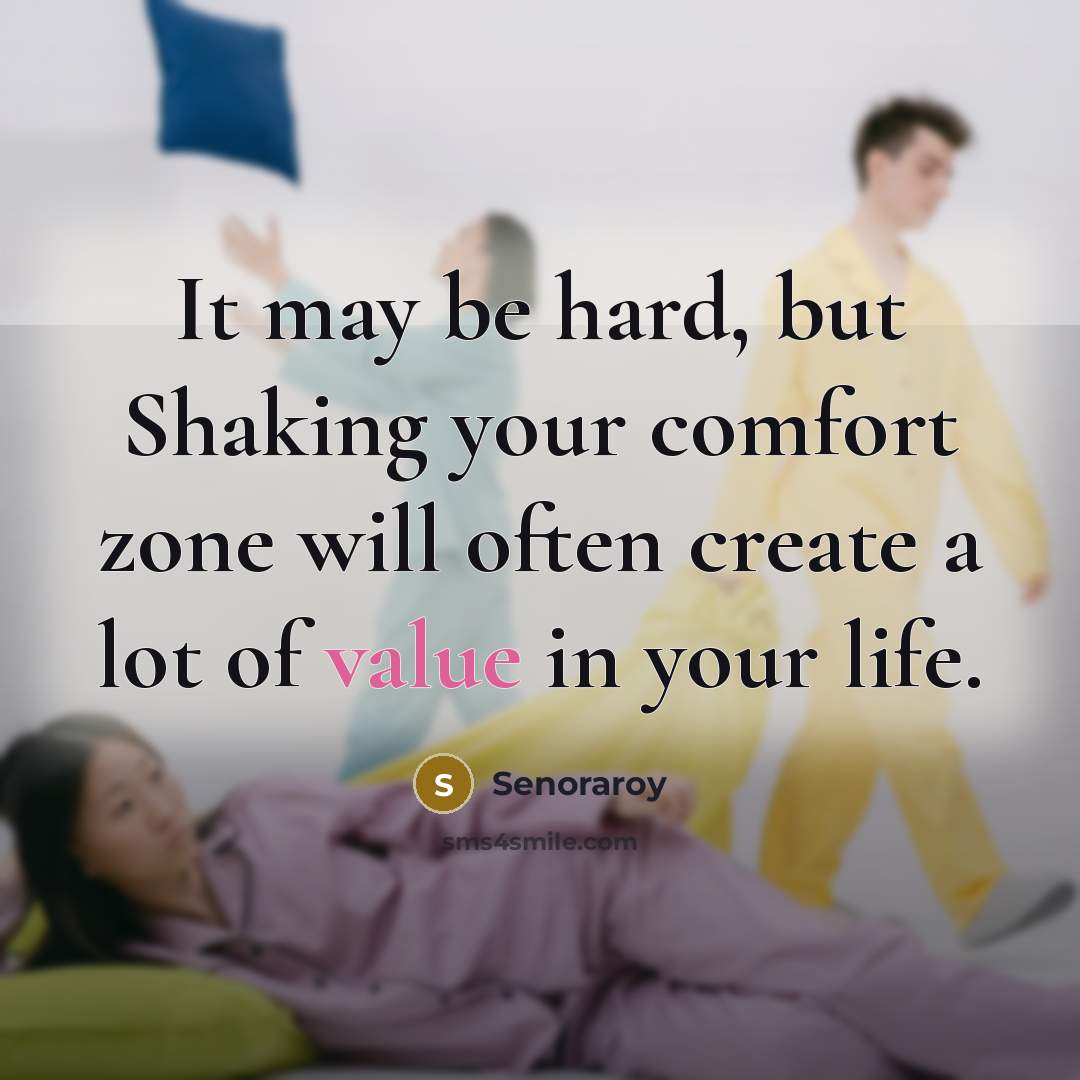 “It may be hard, but Shaking your comfort zone will…” quote by Senoraroy