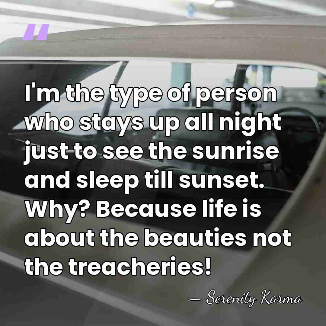 I'm the type of person who stays up all night just to&hellip; - Serenity Karma
