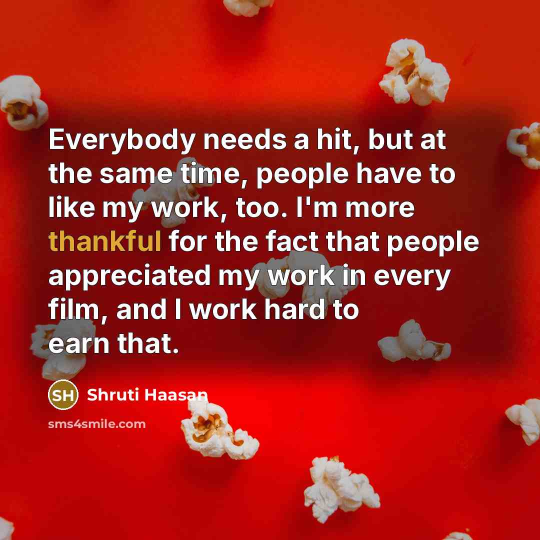 “Everybody needs a hit, but at the same time, people…” quote by Shruti Haasan