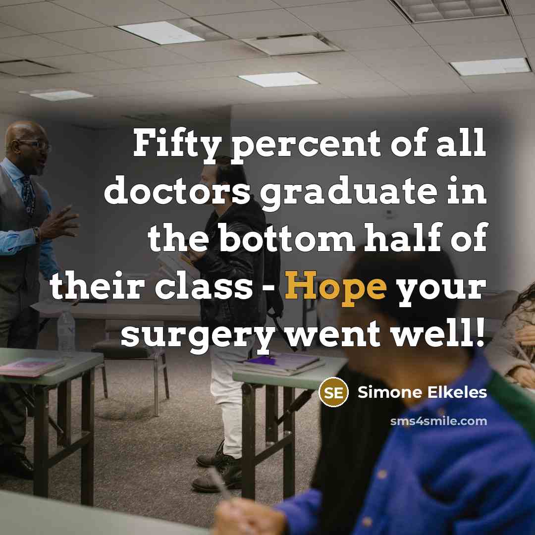 “Fifty percent of all doctors graduate in the bottom half…” quote by Simone Elkeles