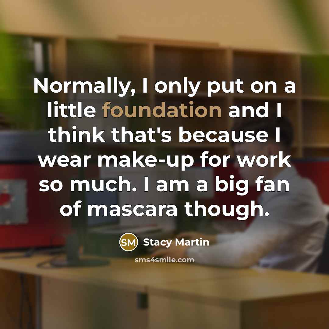 “Normally, I only put on a little foundation and I…” quote by Stacy Martin