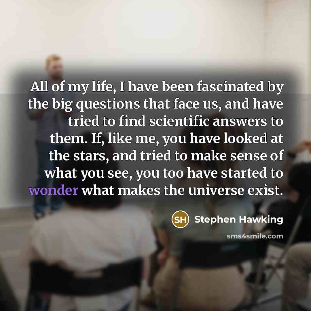 “All of my life, I have been fascinated by the…” quote by Stephen Hawking