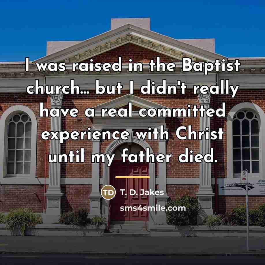 “I was raised in the Baptist church... but I didn't…” quote by T. D. Jakes