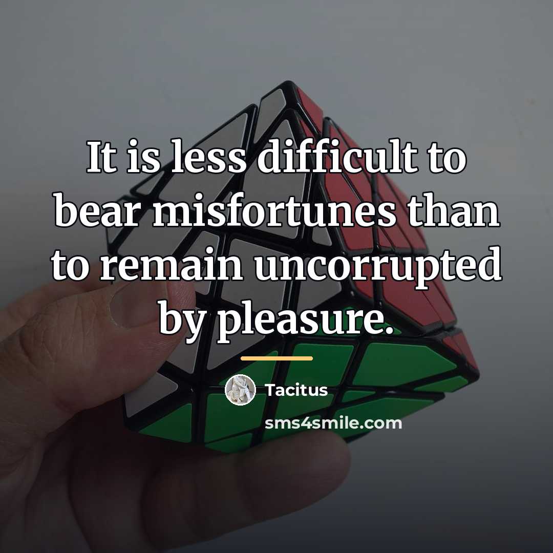 “It is less difficult to bear misfortunes than to remain…” quote by Tacitus