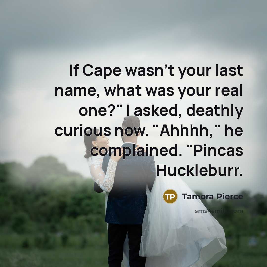 “If Cape wasn't your last name, what was your real…” quote by Tamora Pierce