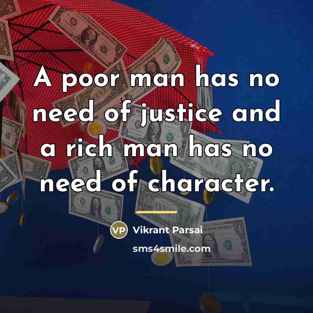 “A poor man has no need of justice and a…” quote by Vikrant Parsai