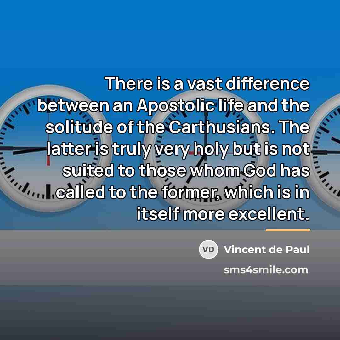 “There is a vast difference between an Apostolic life and…” quote by Vincent de Paul