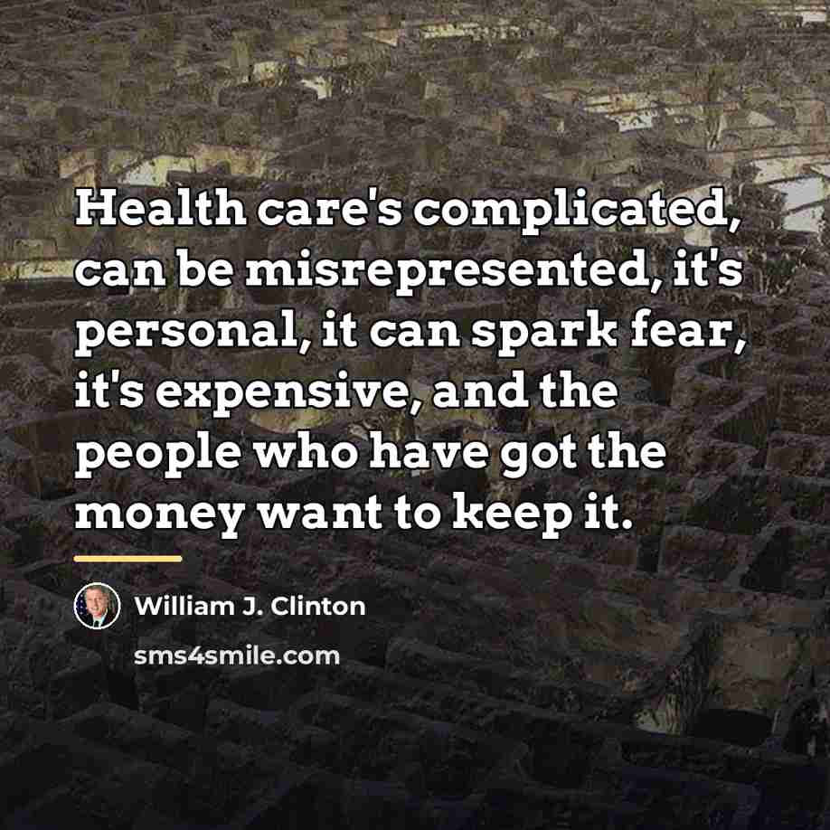 “Health care's complicated, can be misrepresented, it's personal, it can…” quote by William J. Clinton