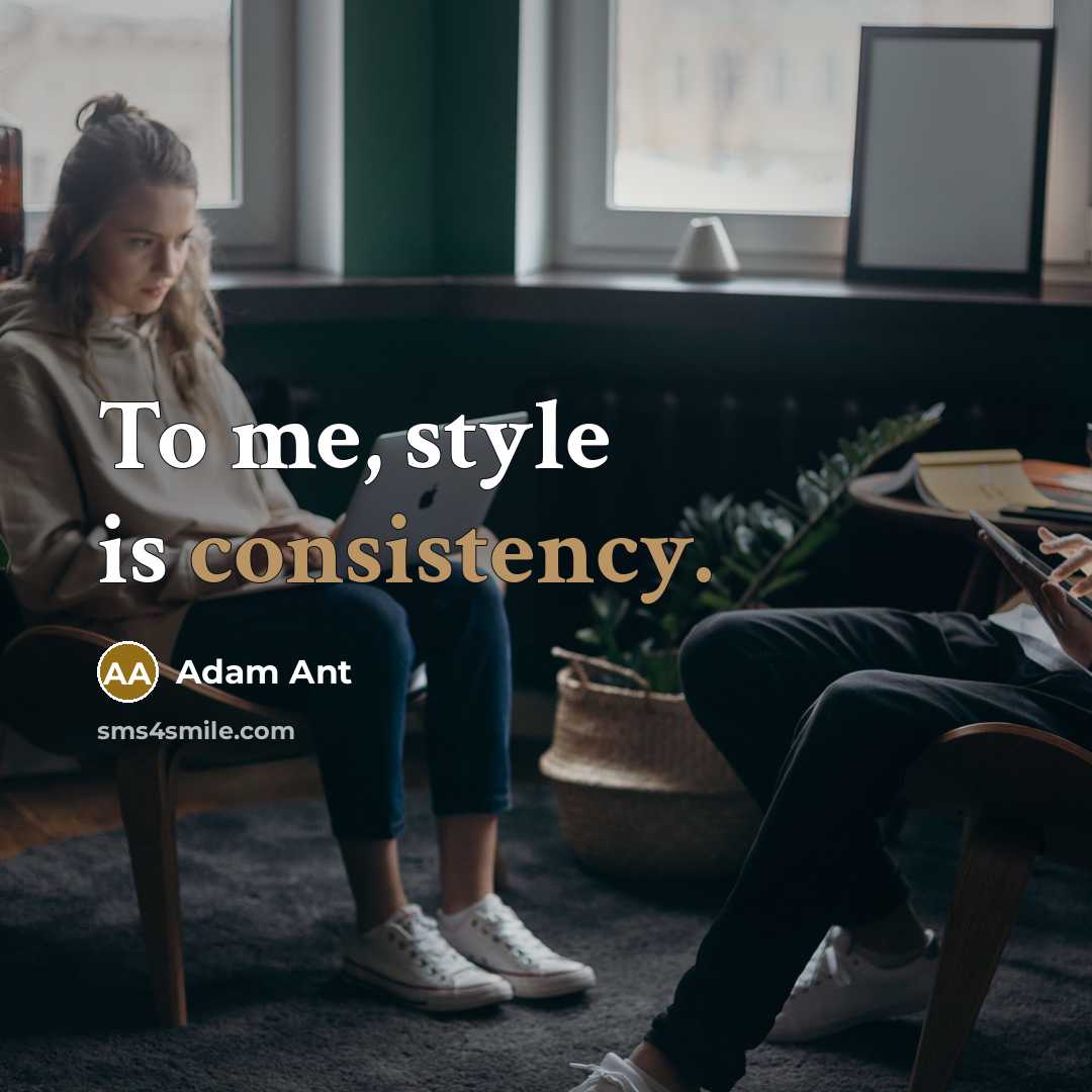“To me, style is consistency.…” quote by Adam Ant
