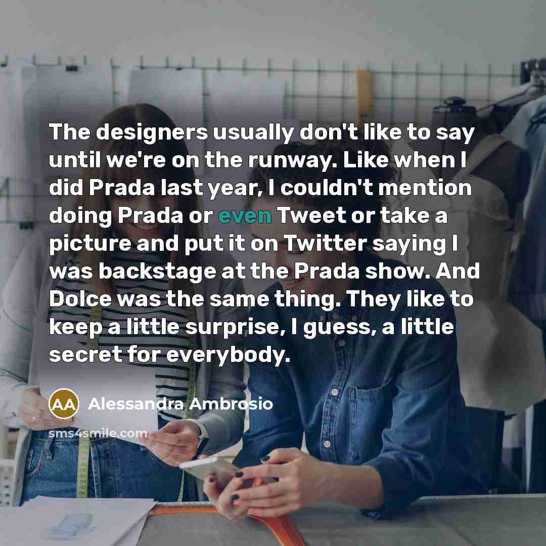 “The designers usually don't like to say until we're on…” quote by Alessandra Ambrosio