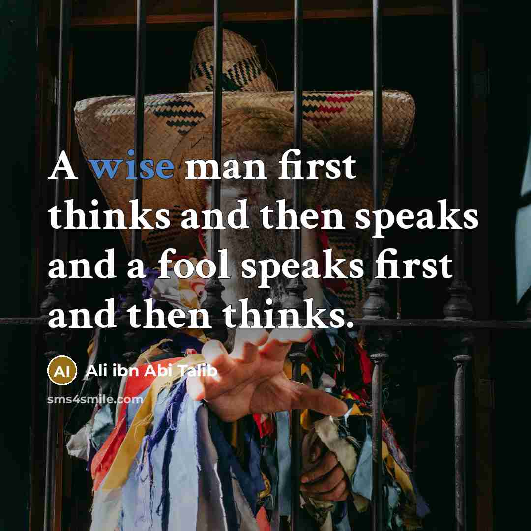 “A wise man first thinks and then speaks and a…” quote by Ali ibn Abi Talib