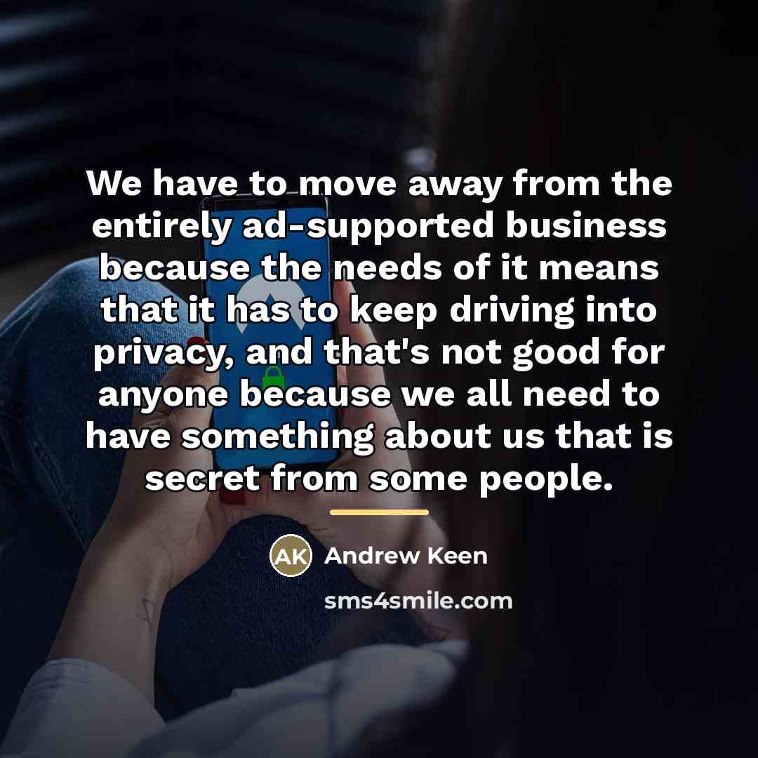 “We have to move away from the entirely ad-supported business…” quote by Andrew Keen