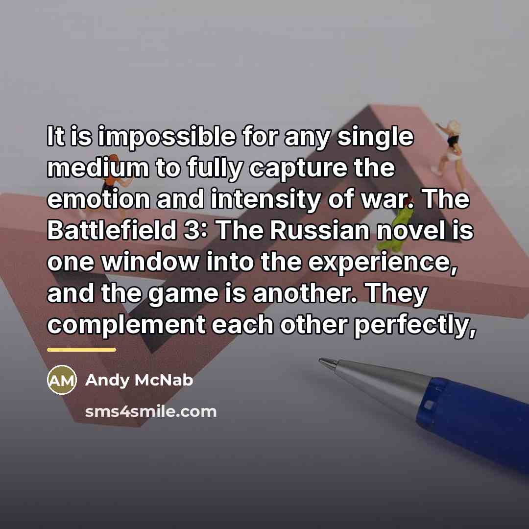 “It is impossible for any single medium to fully capture…” quote by Andy McNab