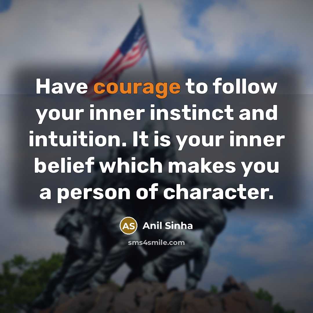 “Have courage to follow your inner instinct and intuition. It…” quote by Anil Sinha