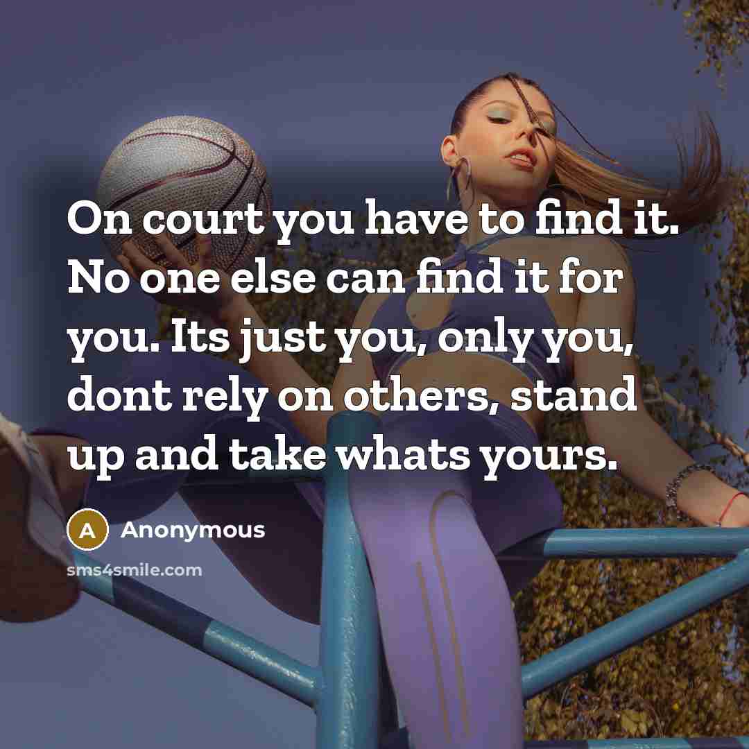 “On court you have to find it. No one else…” quote by Anonymous