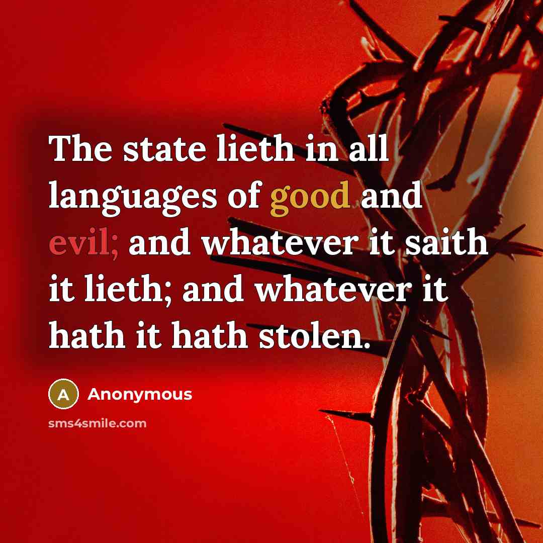 “The state lieth in all languages of good and evil;…” quote by Anonymous