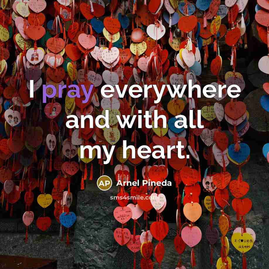 “I pray everywhere and with all my heart.…” quote by Arnel Pineda