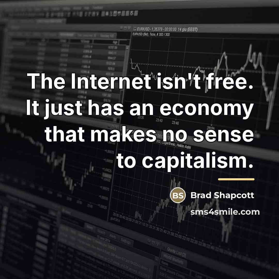 “The Internet isn't free. It just has an economy that…” quote by Brad Shapcott