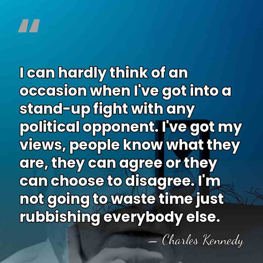 I can hardly think of an occasion when I've got into a&hellip; - Charles Kennedy