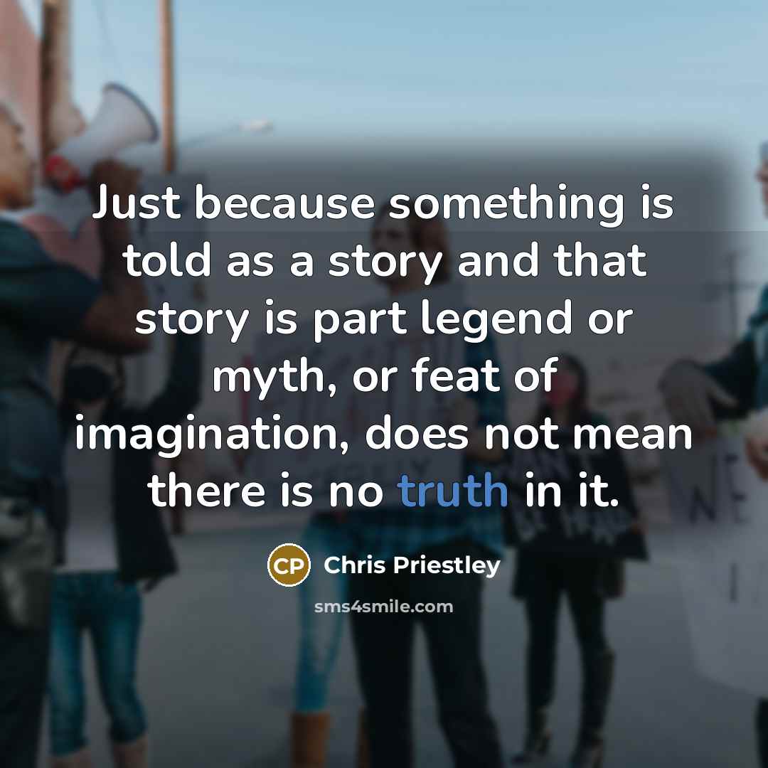 “Just because something is told as a story and that…” quote by Chris Priestley