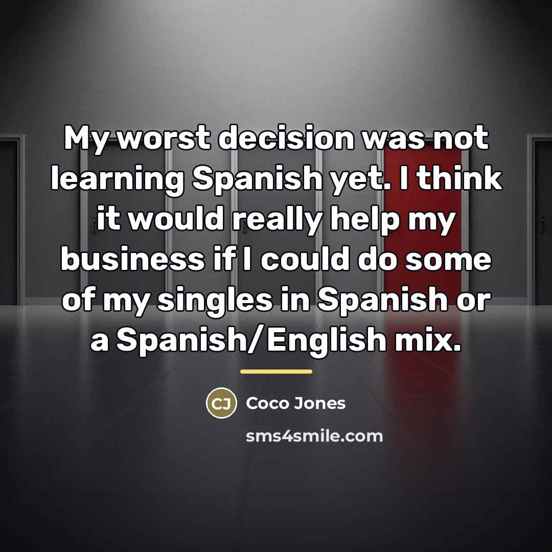 “My worst decision was not learning Spanish yet. I think…” quote by Coco Jones