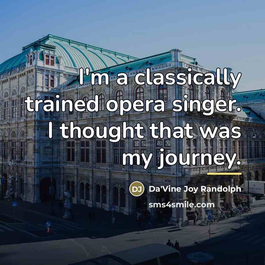 “I'm a classically trained opera singer. I thought that was…” quote by Da'Vine Joy Randolph