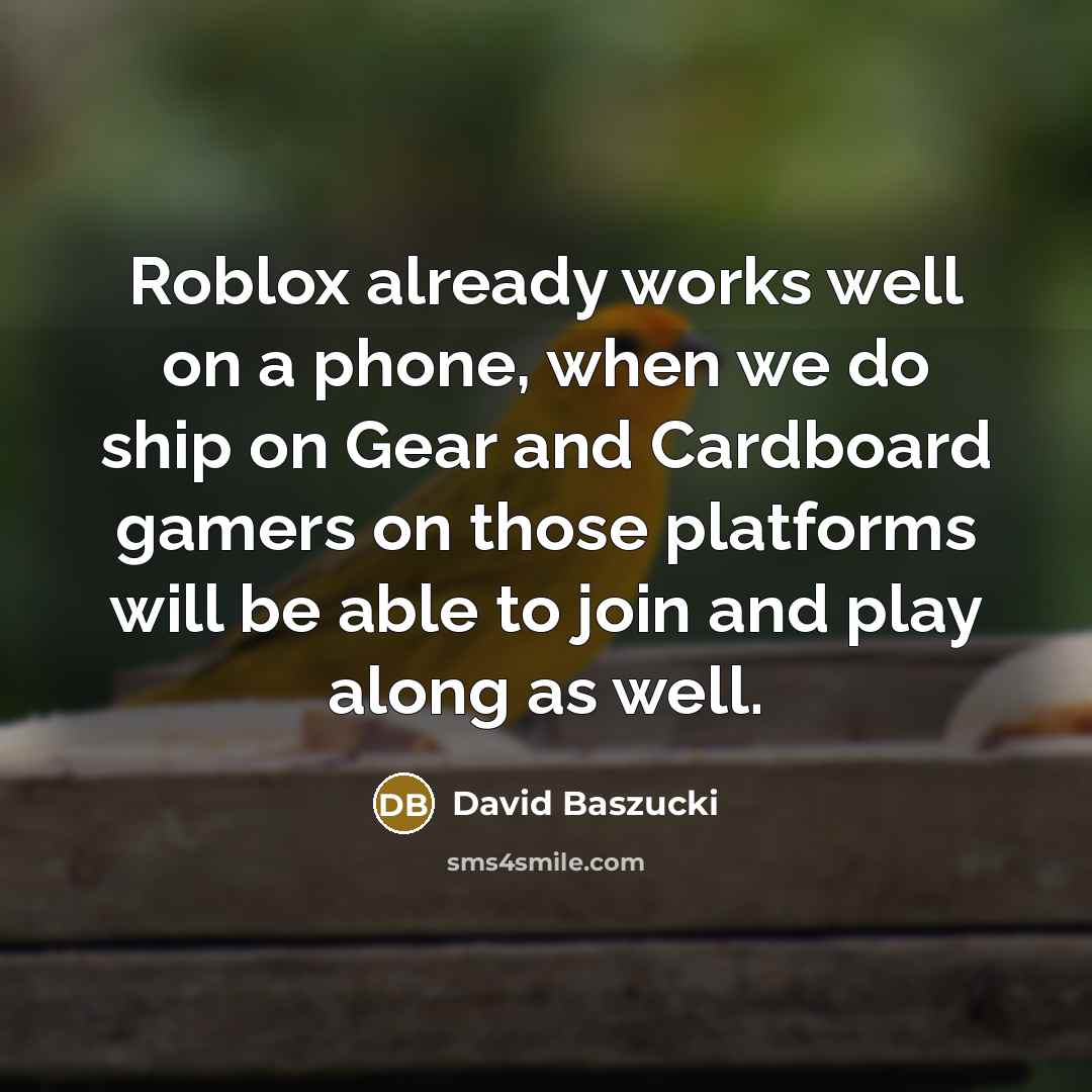 “Roblox already works well on a phone, when we do…” quote by David Baszucki