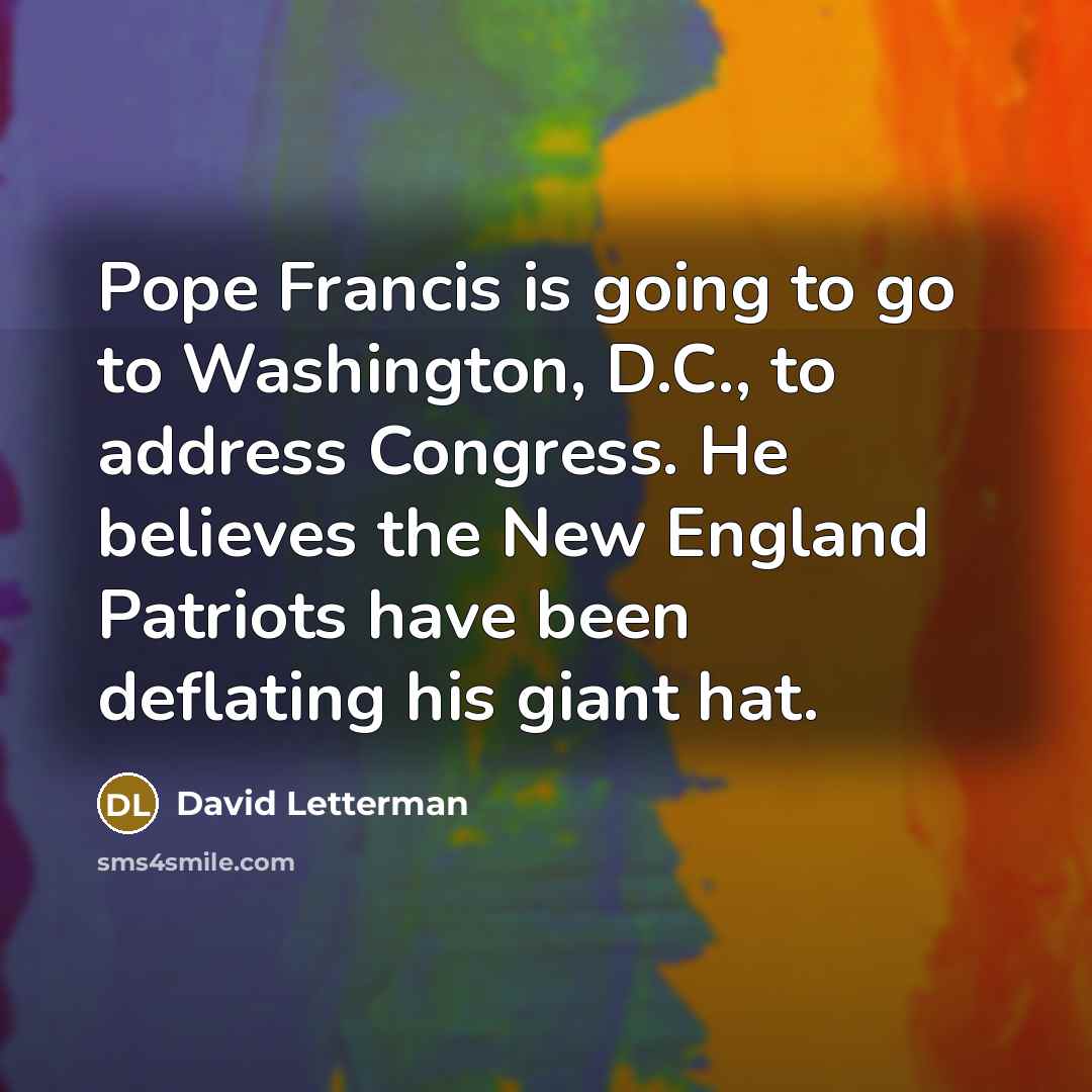 “Pope Francis is going to go to Washington, D.C., to…” quote by David Letterman