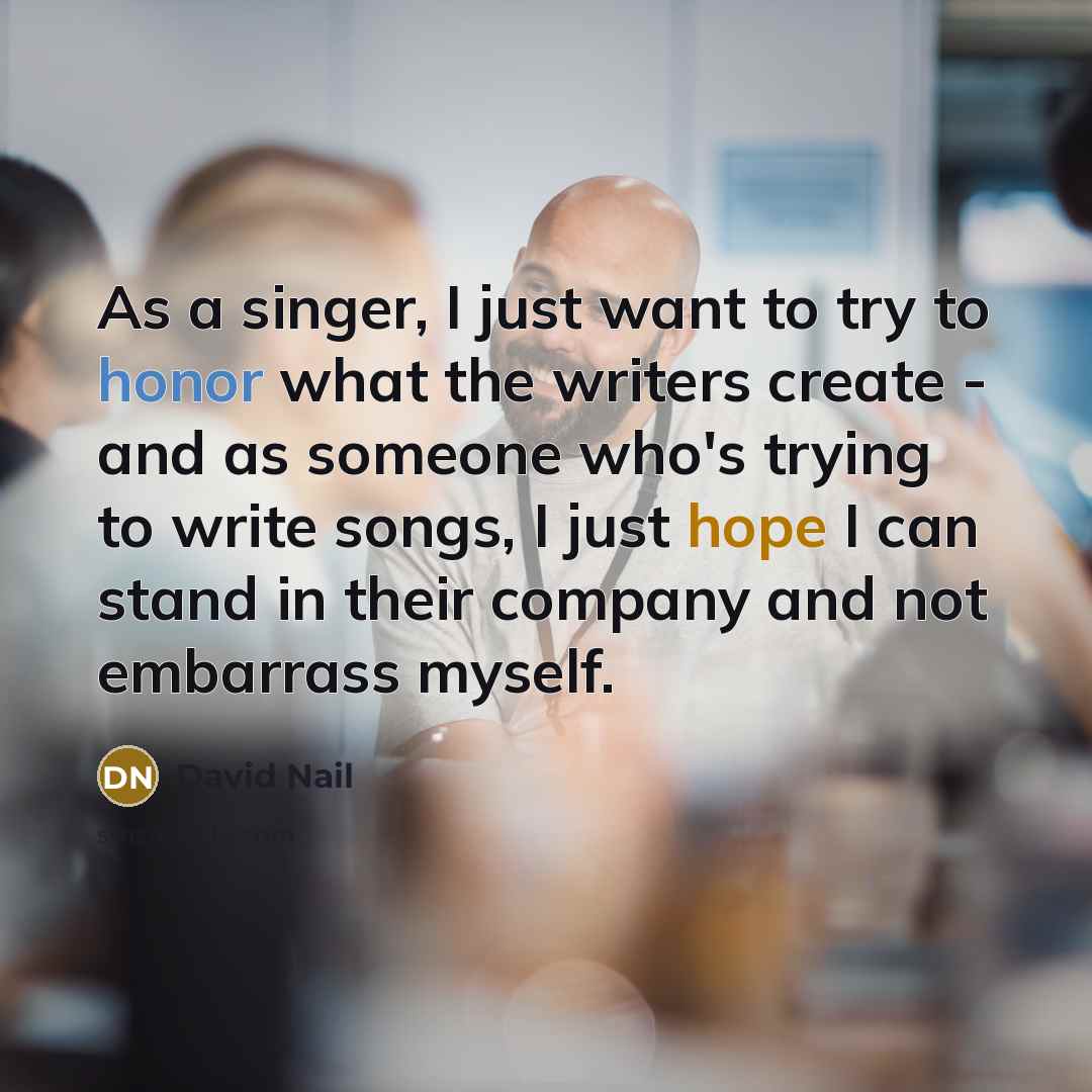 “As a singer, I just want to try to honor…” quote by David Nail