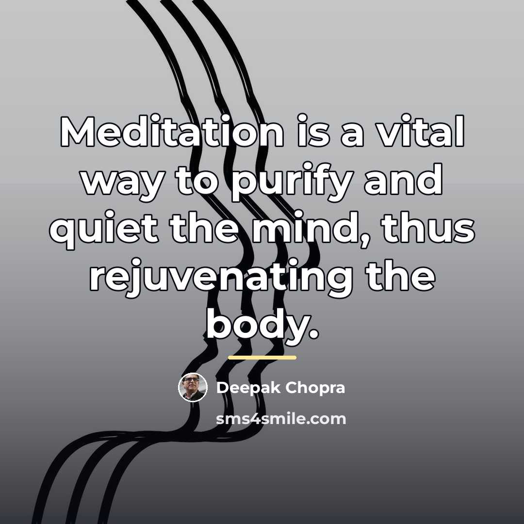 “Meditation is a vital way to purify and quiet the…” quote by Deepak Chopra