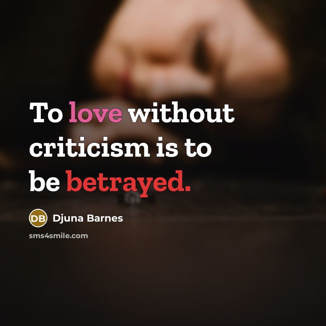 “To love without criticism is to be betrayed.…” quote by Djuna Barnes