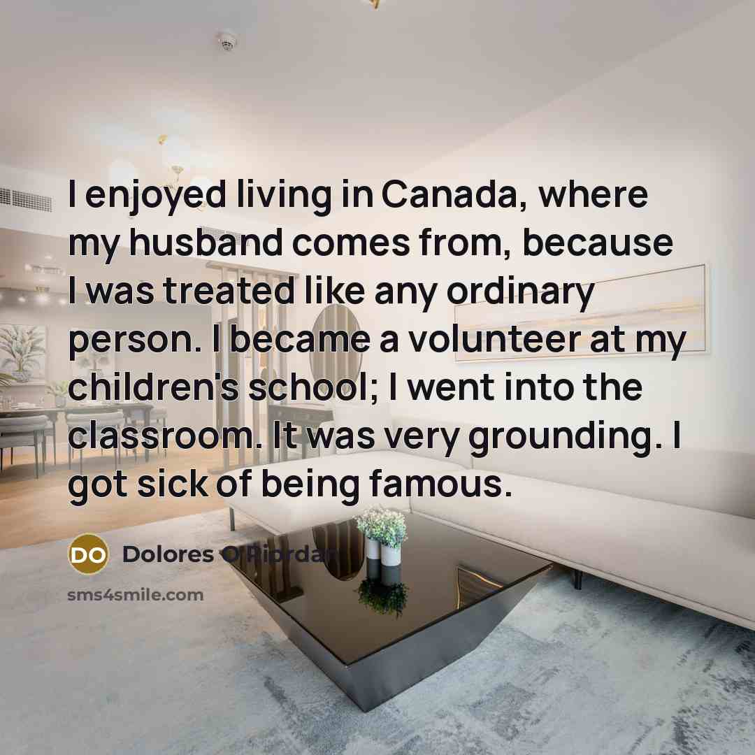 “I enjoyed living in Canada, where my husband comes from,…” quote by Dolores O'Riordan