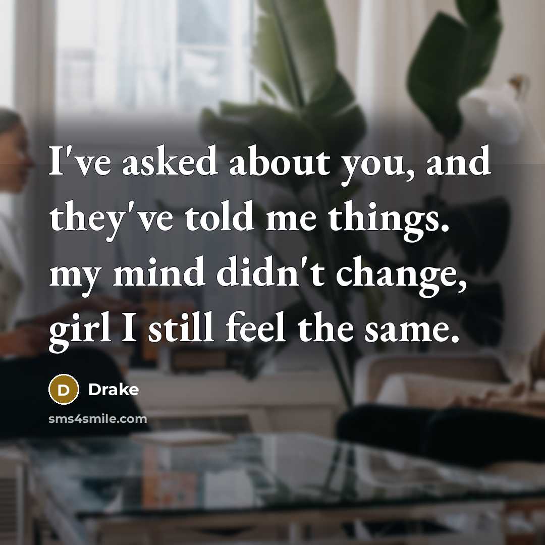“I've asked about you, and they've told me things. my…” quote by Drake