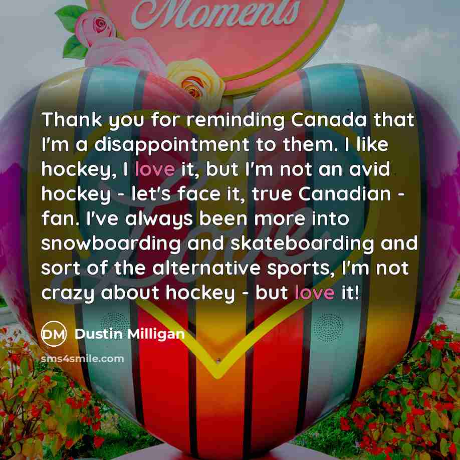 “Thank you for reminding Canada that I'm a disappointment to…” quote by Dustin Milligan
