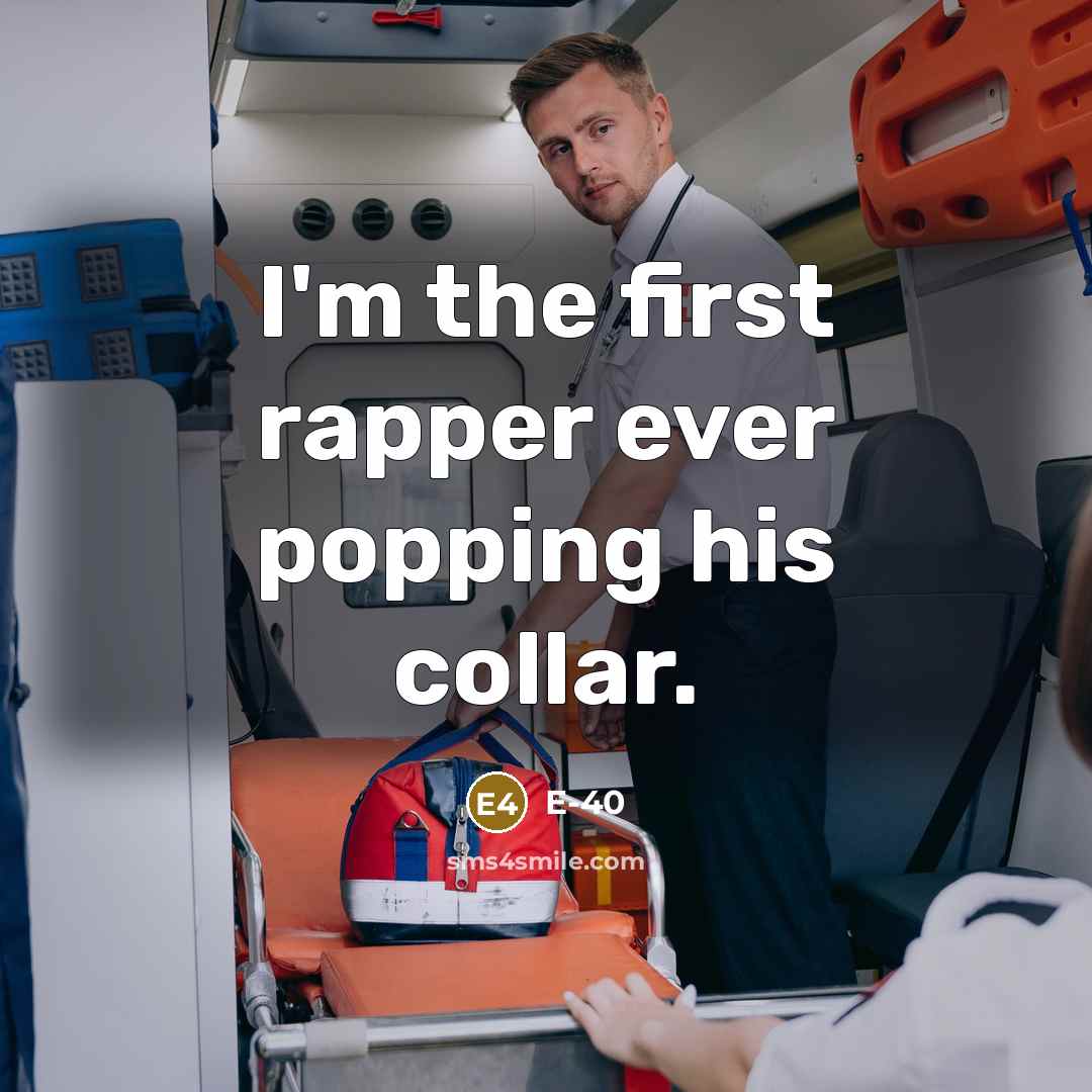 “I'm the first rapper ever popping his collar.…” quote by E-40