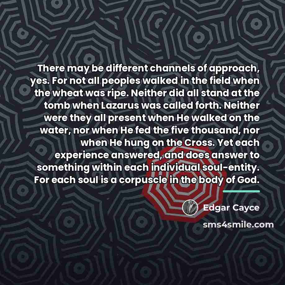 “There may be different channels of approach, yes. For not…” quote by Edgar Cayce