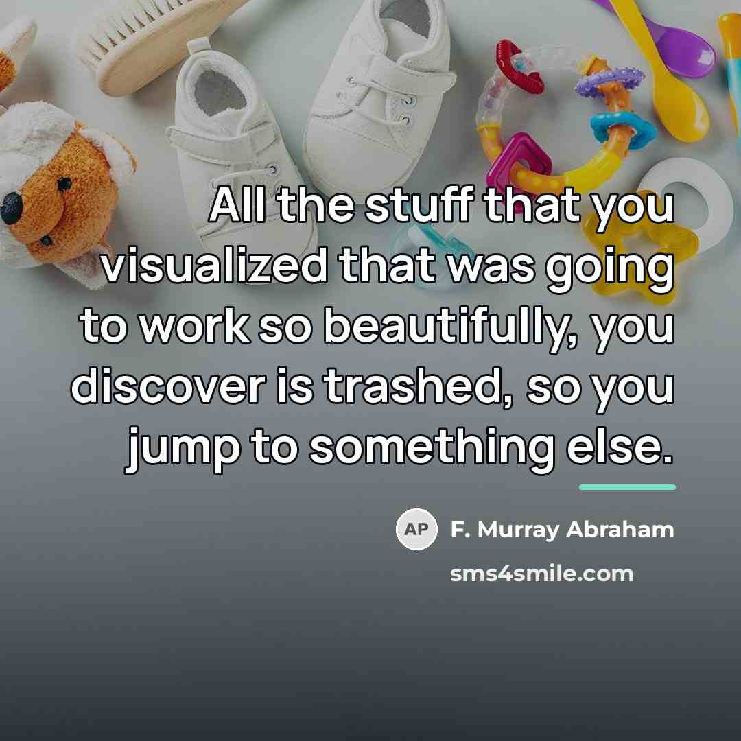 “All the stuff that you visualized that was going to…” quote by F. Murray Abraham
