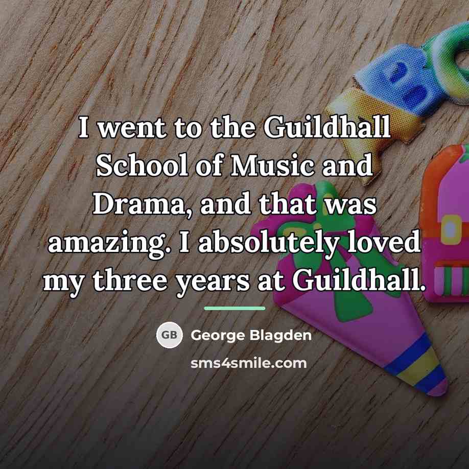 “I went to the Guildhall School of Music and Drama,…” quote by George Blagden