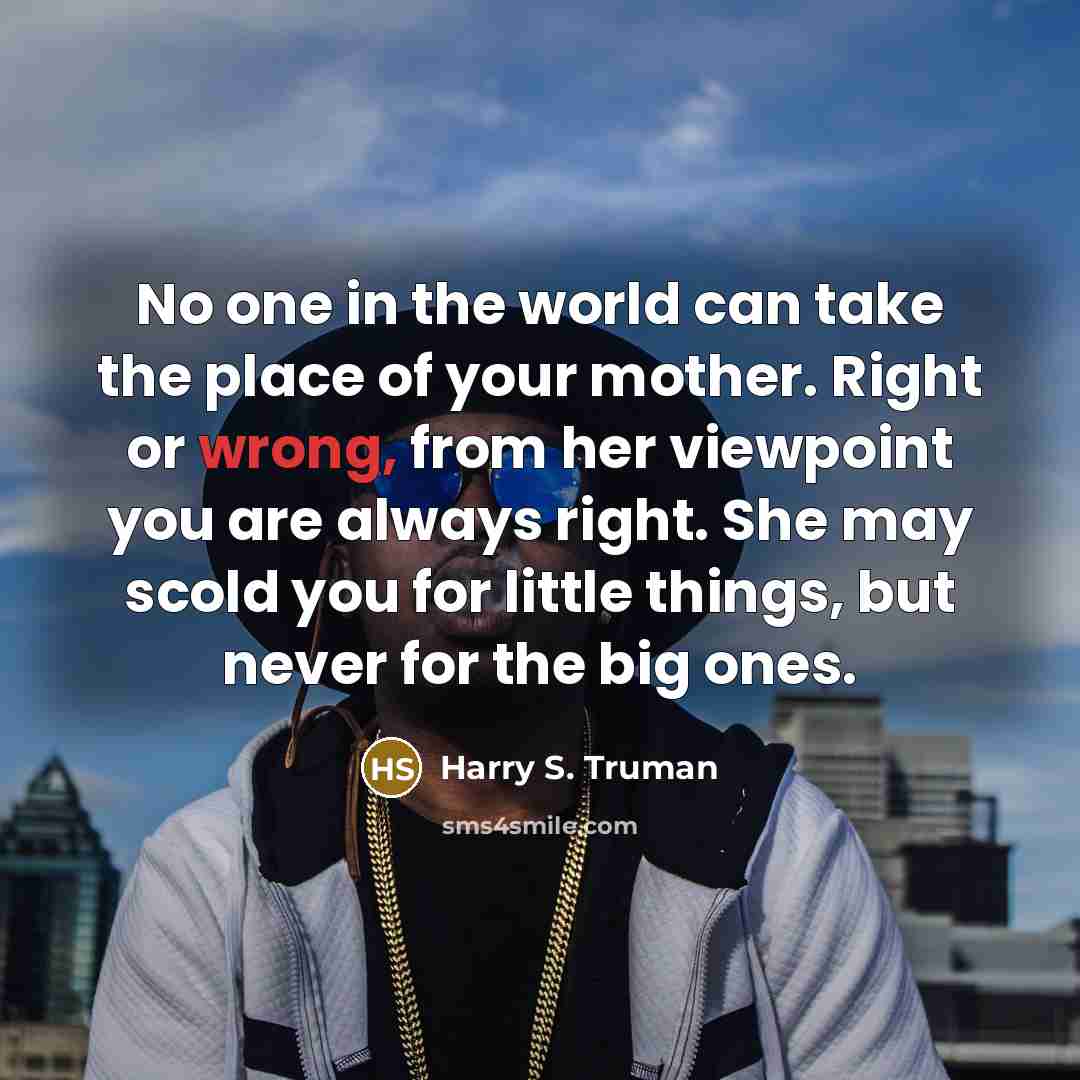 “No one in the world can take the place of…” quote by Harry S. Truman