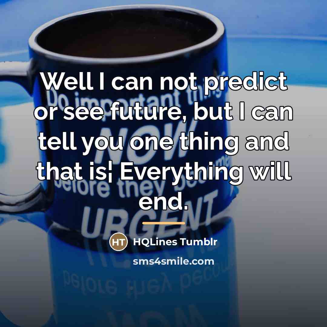 “Well I can not predict or see future, but I…” quote by HQLines Tumblr