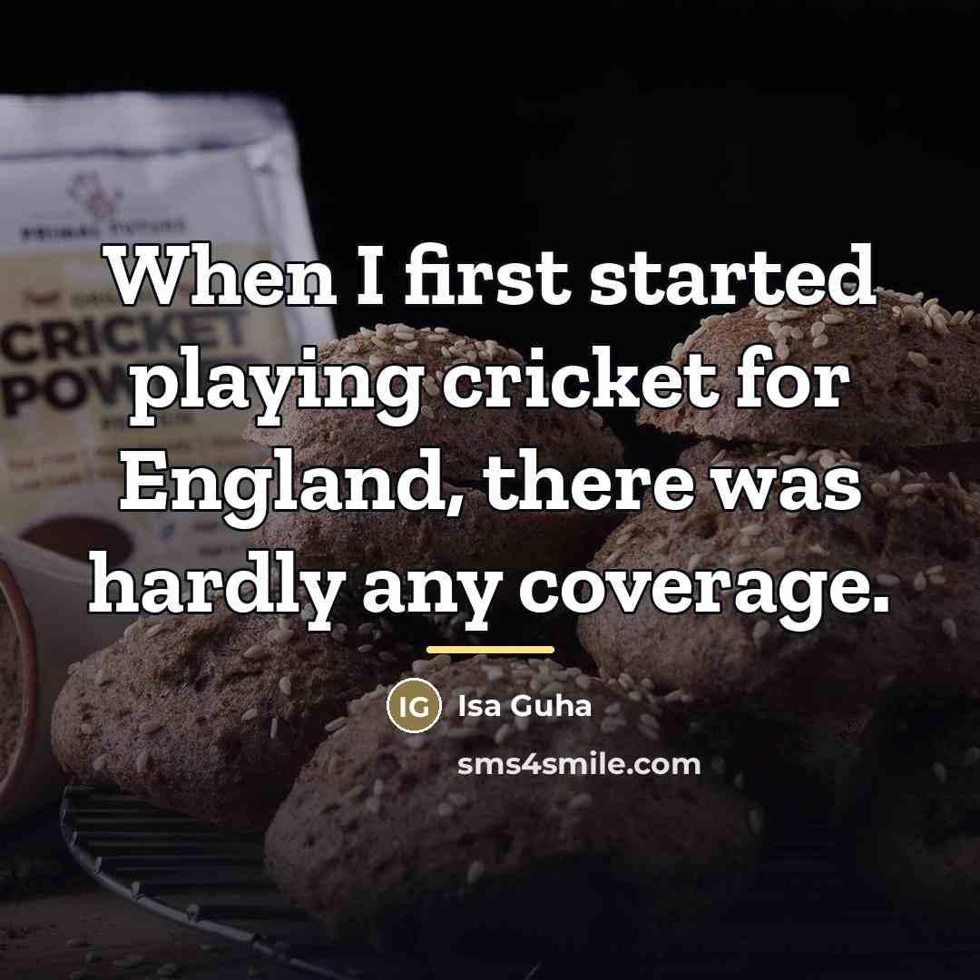 “When I first started playing cricket for England, there was…” quote by Isa Guha