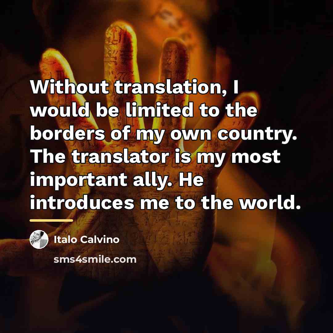 “Without translation, I would be limited to the borders of…” quote by Italo Calvino