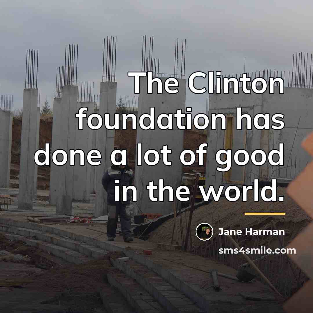 “The Clinton foundation has done a lot of good in…” quote by Jane Harman