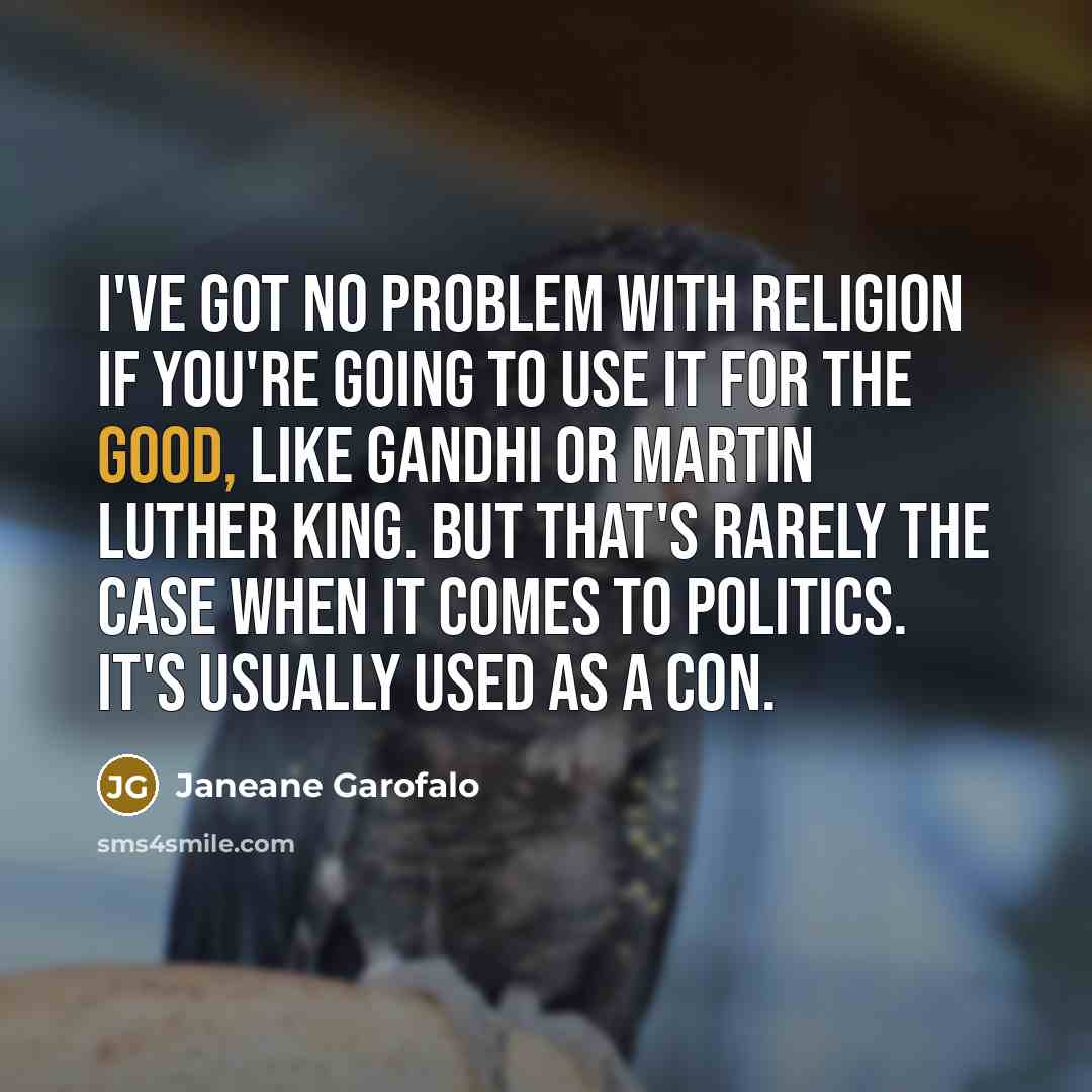“I've got no problem with religion if you're going to…” quote by Janeane Garofalo