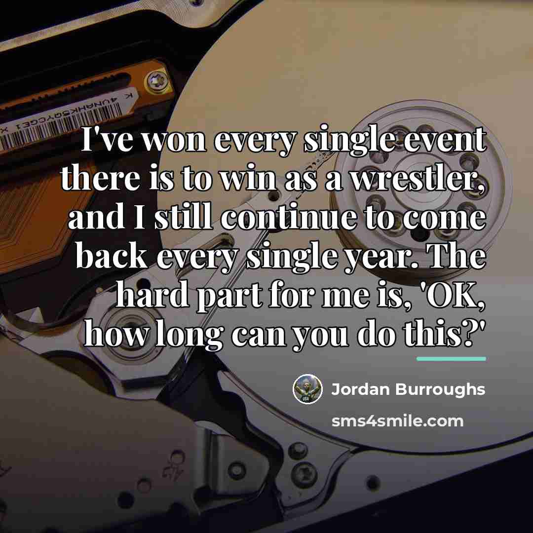 “I've won every single event there is to win as…” quote by Jordan Burroughs