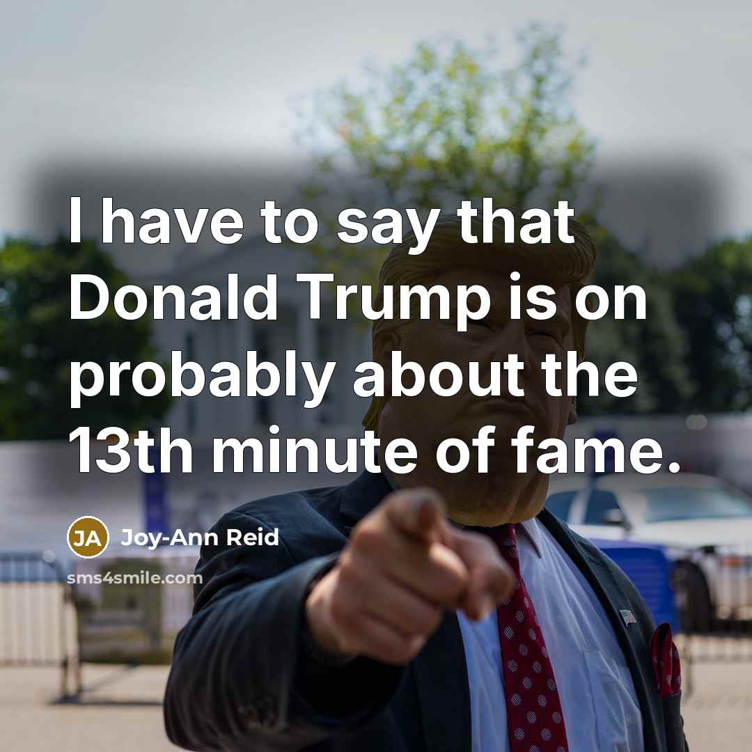 “I have to say that Donald Trump is on probably…” quote by Joy-Ann Reid