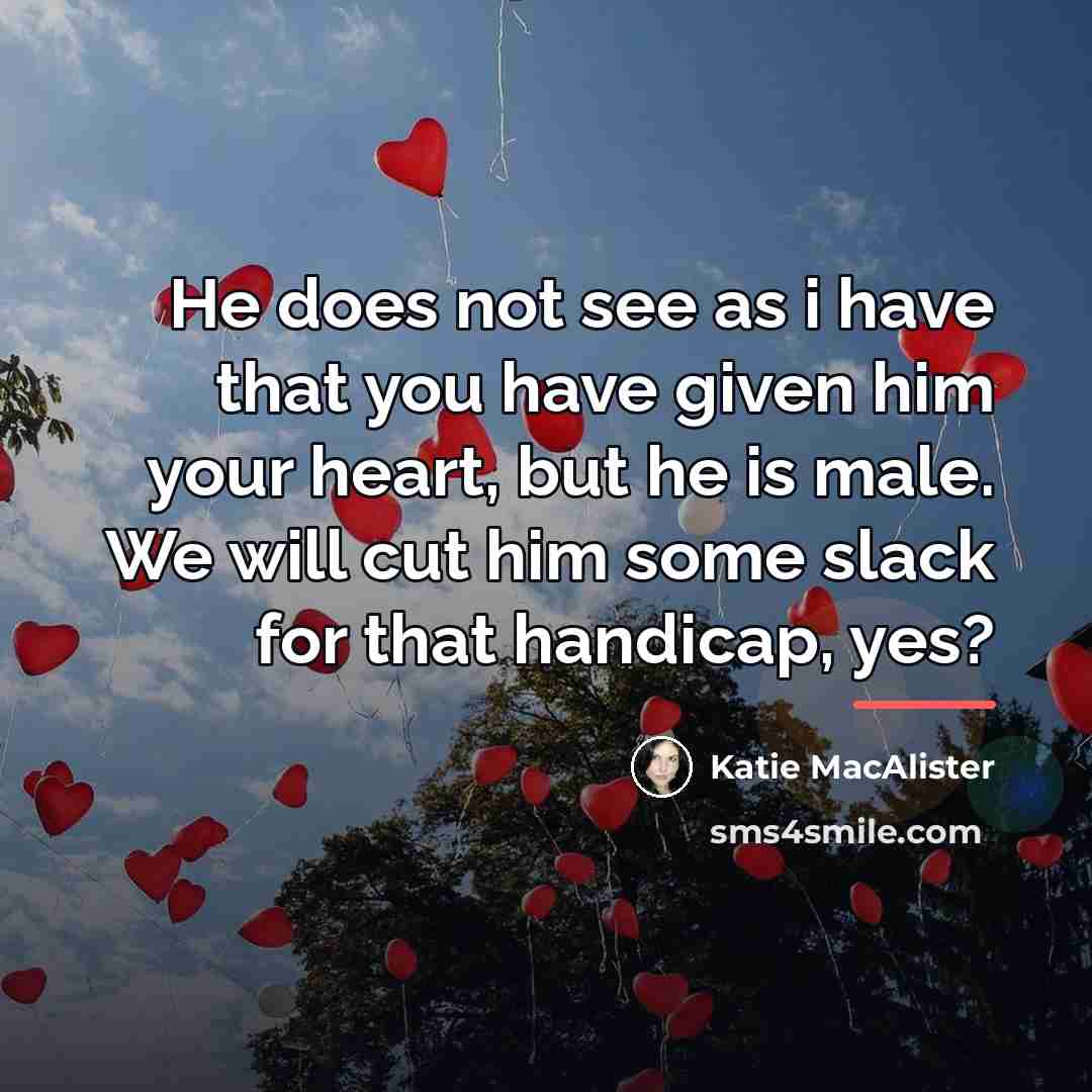 “He does not see as i have that you have…” quote by Katie MacAlister