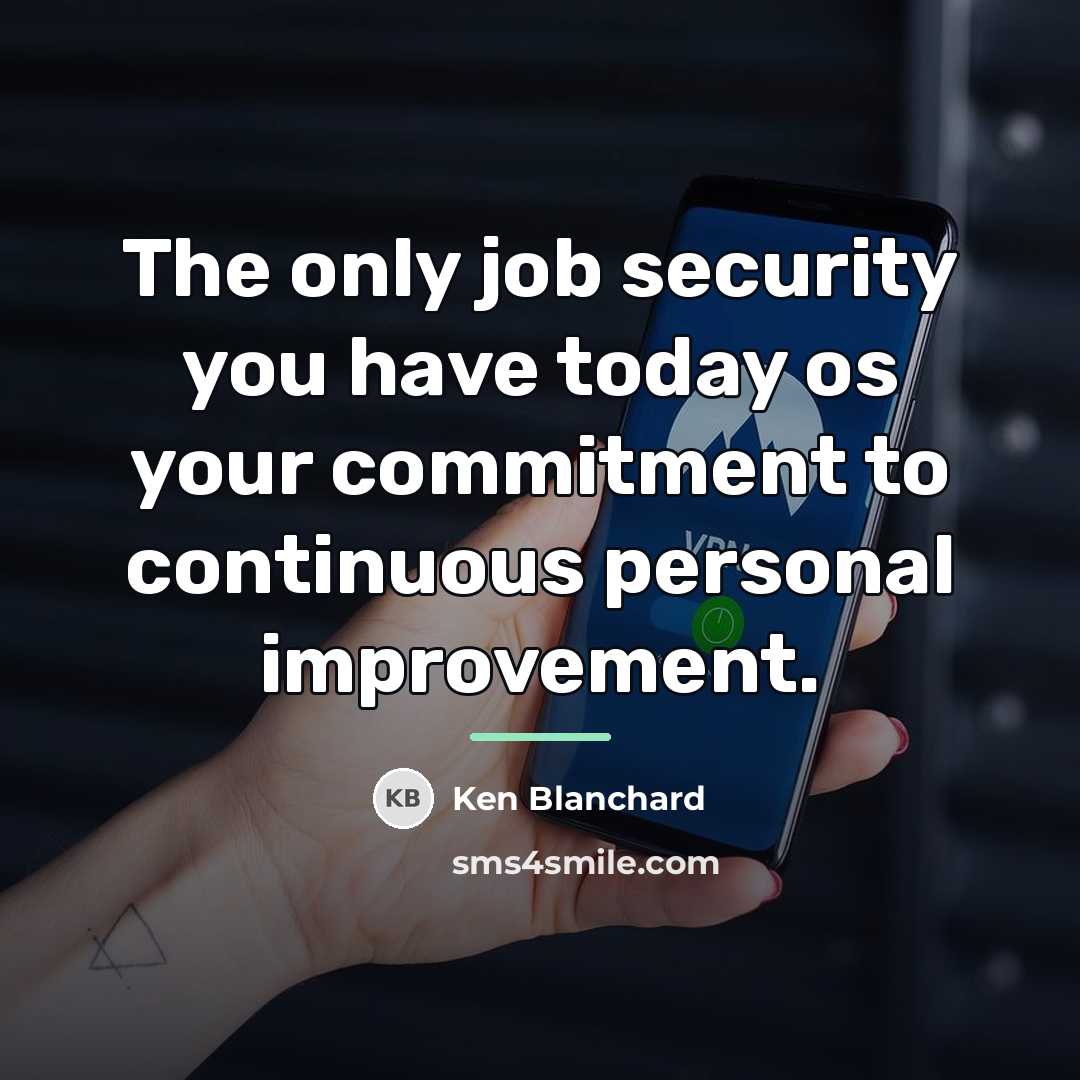 “The only job security you have today os your commitment…” quote by Ken Blanchard