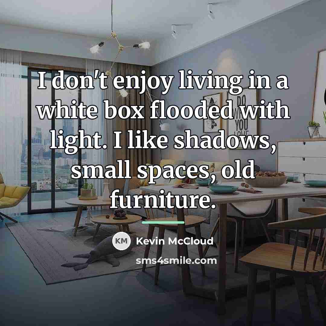 “I don't enjoy living in a white box flooded with…” quote by Kevin McCloud